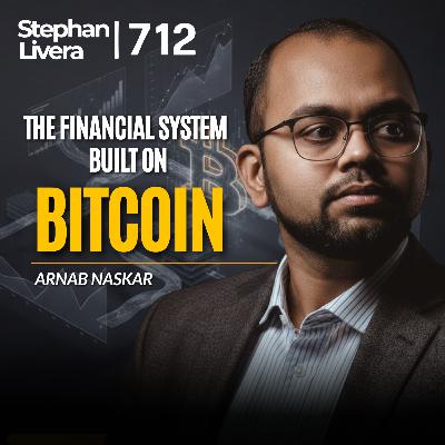 The Financial System Built on Bitcoin with Arnab Naskar | SLP712