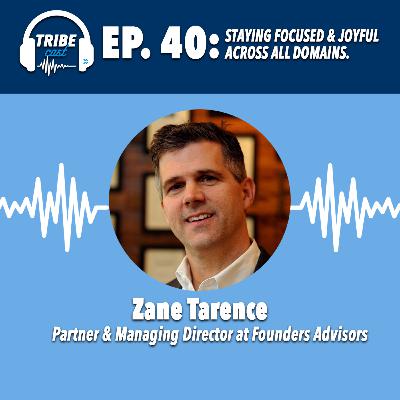 Episode 40: Zane Tarence, Partner and Managing Director at Founders Advisors