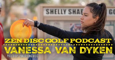 VANESSA VAN DYKEN | S3E8 | PROFESSIONAL DISC GOLFER | DISCRAFT ELITE TEAM | 2014 AMATEUR WORLD CHAMPION