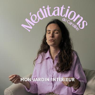 Mon jardin intérieur - Méditation guidée