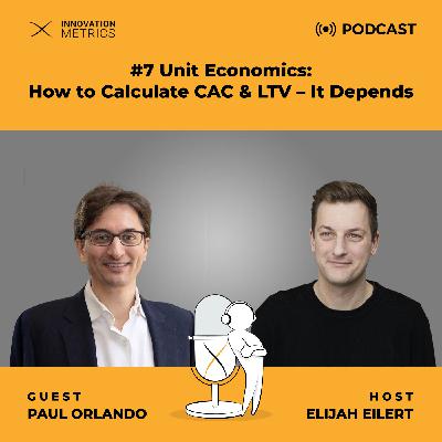EP 07 Unit Economics: How to Calculate CAC & LTV - It Depends