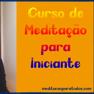 Curso Meditação para Iniciante - apresentação