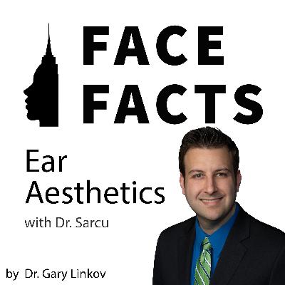 Ear Aesthetics with Dr. Sarcu - Dr. Gary Linkov Ear Aesthetics with Dr. Sarcu - Dr. Gary Linkov