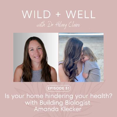 Is your home hindering your health with Building Biologist Amanda Klecker?