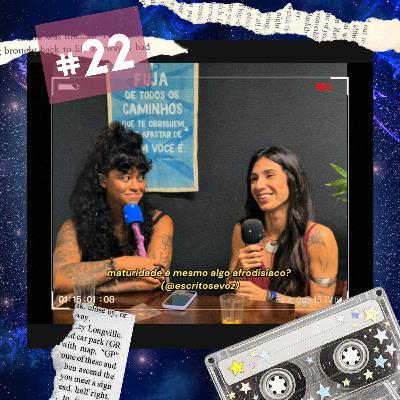 Episódio #22 - Maturidade é mesmo algo afrodisíaco?