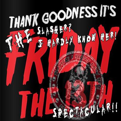 Friday the 13th Spectacular!!!!