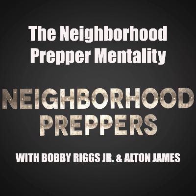 The Neighborhood Prepper Mentality The Neighborhood Prepper Mentality
