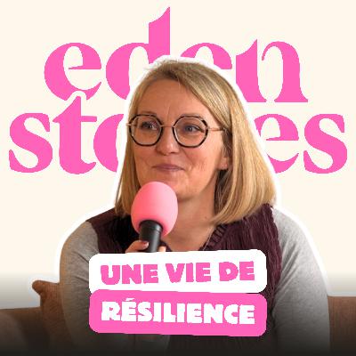 UNE VIE DE RÉSILIENCE - Eden Stories (Maternité & Parentalité)