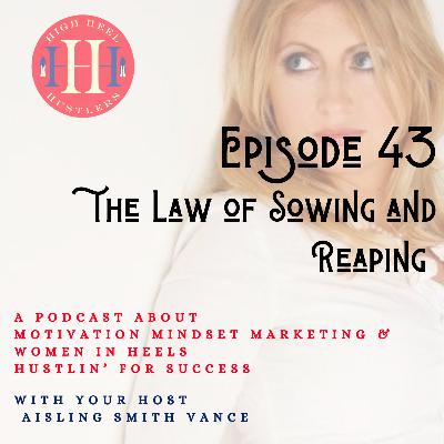 Ep 43, The Law of Sowing and Reaping