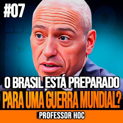 PROFESSOR HOC | O QUE ACONTECERIA COM O BRASIL EM UMA 3ª GUERRA MUNDIAL | INSIGHTCAST #007 PROFESSOR HOC | O QUE ACONTECERIA COM O BRASIL EM UMA 3ª GUERRA MUNDIAL | INSIGHTCAST #007