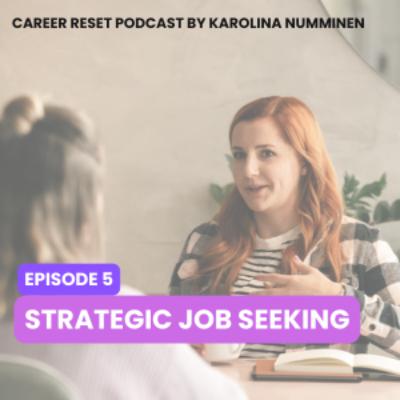 EP 5: Strategic Job Seeking