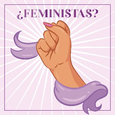 ¿Feministas?