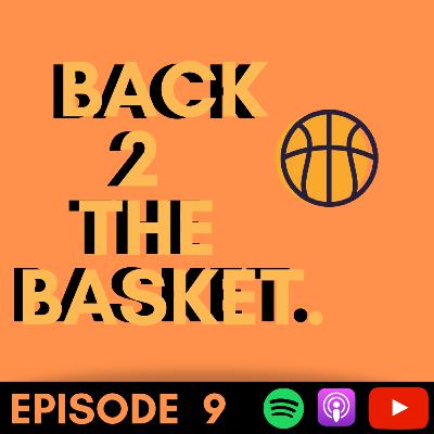 Back 2 The Basket- Episode 9