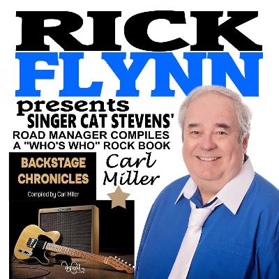 CARL MILLER - Road Manager to the Stars Including Cat Stevens -New Book "Backstage Chronicles" - Ep. 251 CARL MILLER - Road Manager to the Stars Including Cat Stevens -New Book "Backstage Chronicles" - Ep. 251