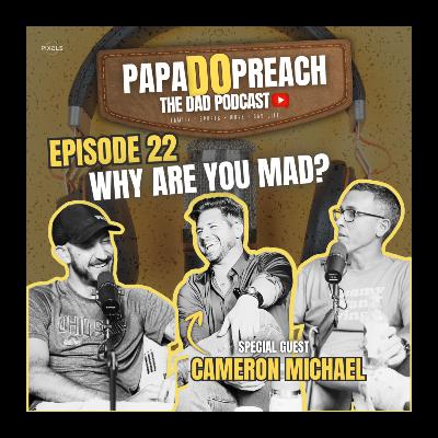 EPISODE 22: WHY ARE YOU MAD? feat. Cameron Michael