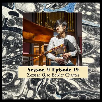 S 09 E 19 Zexuan Qiao Border Chanter