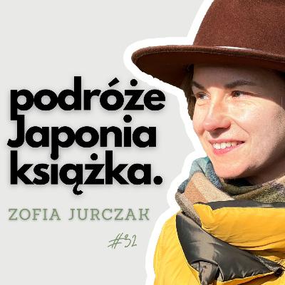 PŻ #32 Japonia – kraj możliwości. Zofia Jurczak o swoim uzależnieniu od kultury Wschodu