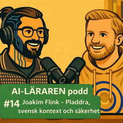 AI-Läraren podd #14 Joakim Flink - Pladdra, svensk kontext och säkerhet AI-Läraren podd #14 Joakim Flink - Pladdra, svensk kontext och säkerhet