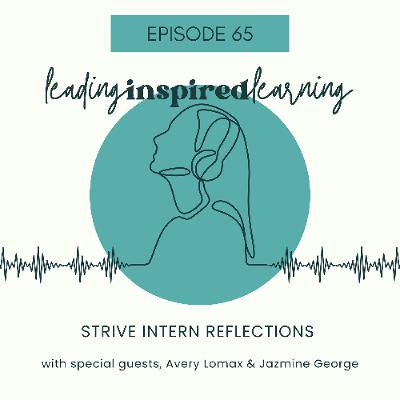 Ep: 65 - Strive Intern Reflections Ep: 65 - Strive Intern Reflections
