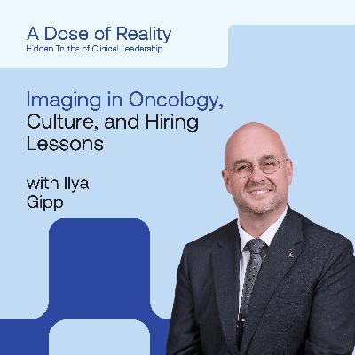Imaging’s Role in Oncology, Hiring Lessons, and How Culture Really Works