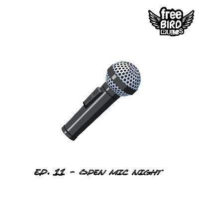 Ep. 11 - Open Mic Night