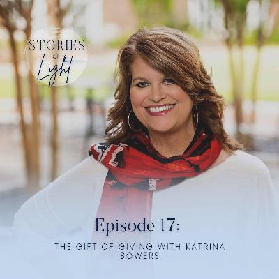 17 | The Gift of Giving with Katrina Bowers 17 | The Gift of Giving with Katrina Bowers