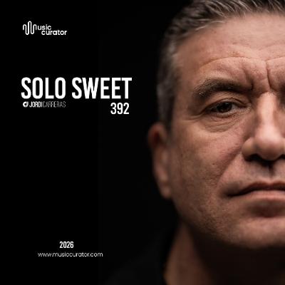 SOLO SWEET 392 - Mixed & Curated by Jordi Carreras