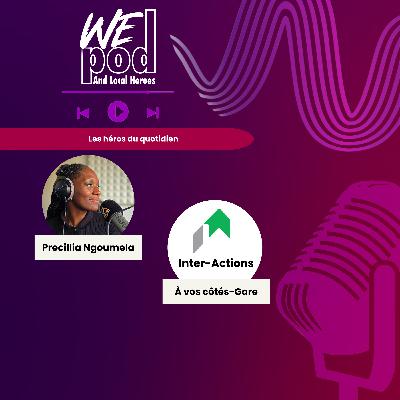 Épisode 7 : Les héros du quotidien avec l'équipe "À vos côtés" gare de l'association Inter-Actions