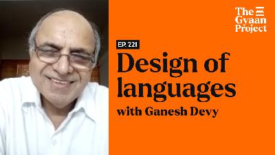 Ep. 221 - Design of languages with Ganesh Devy