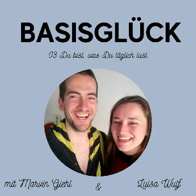 03 Du bist, was Du täglich tust 03 Du bist, was Du täglich tust