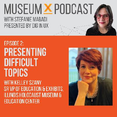 E2: Presenting difficult topics with Kelley Szany, Sr VP of Education & Exhibitions, Illinois Holocaust Museum and Education Center