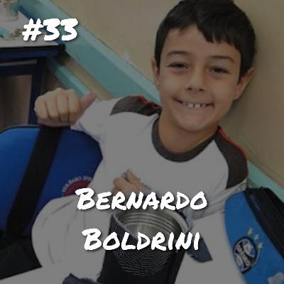#33 Ep.: Bernardo Boldrini - Menino Bernardo