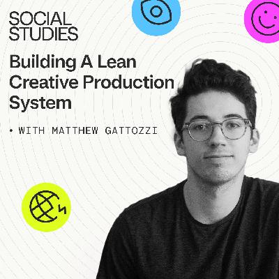EP 4: Building a Lean Creative Production System | Matthew Gattozzi, Founder of Goodo Studios