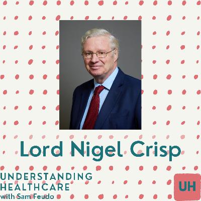Conversation with Lord Nigel Crisp Conversation with Lord Nigel Crisp