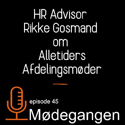45. HR Advisor Rikke Gosmand om Alletiders Afdelingsmøder