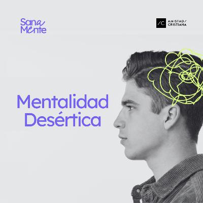 Mentalidad Desértica | Chisco Ramírez - serie sanamente