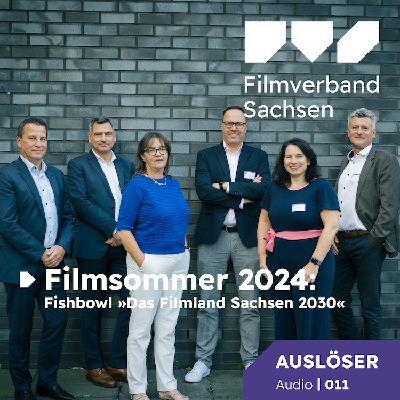 Auslöser Audio 11: Filmsommer 2024 Fishbowl »Das Filmland Sachsen 2030«