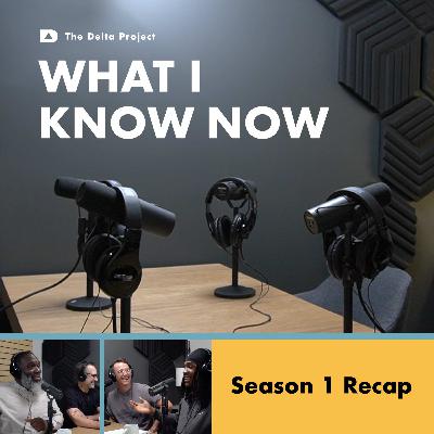 Episode 14: Patience, Grace, and Understanding: Insights from the What I Know Now Podcast || Season 1 Recap || A Delta Project Podcast