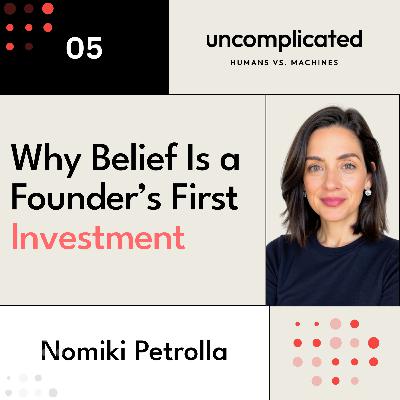 Why Belief Is a Founder’s First Investment with Nomiki Petrolla