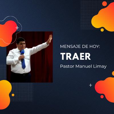 Traer - Pastor Manuel Limay