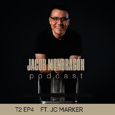 T2 EP4 ft. JC Marker | Jacob Mondragón Podcast