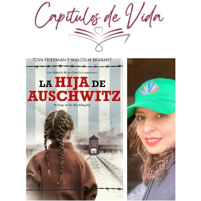 Ep. 47 "La hija de Auschwitz" (Tova Friedman) por Silvia Martínez
