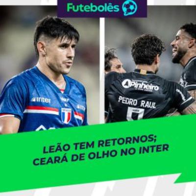 #1024 - LEÃO TEM RETORNOS | CEARÁ DE OLHO NO INTER | FUTEBOLÊS 18/11/2025 #1024 - LEÃO TEM RETORNOS | CEARÁ DE OLHO NO INTER | FUTEBOLÊS 18/11/2025