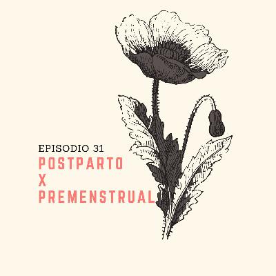 31 Postparto x Premenstrual