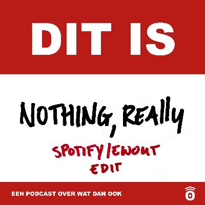 Dit is Nothing, really (Spotify/Ewout Edit) Dit is Nothing, really (Spotify/Ewout Edit)