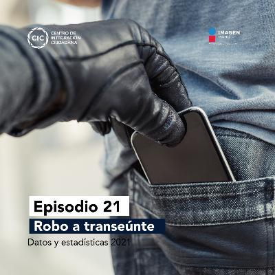 Robo a transeúnte: datos y estadísticas 2021 Robo a transeúnte: datos y estadísticas 2021