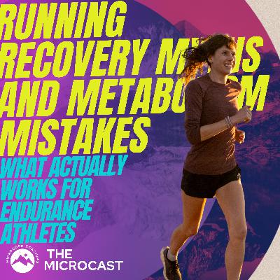 Running Recovery Myths and Metabolism Mistakes: What Actually Works for Endurance Athletes