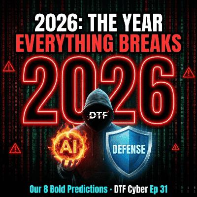 2026 Cyber Predictions: AI Agents, Record Ransomware & Deepfake Disasters | DTF#031