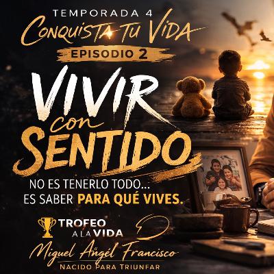 Episodio 2 Vivir con Sentido