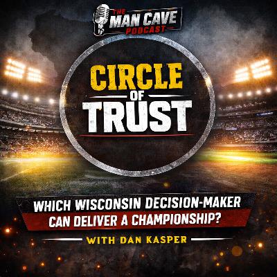 Circle of Trust: Which Wisconsin Decision-Maker Can Deliver a Championship?